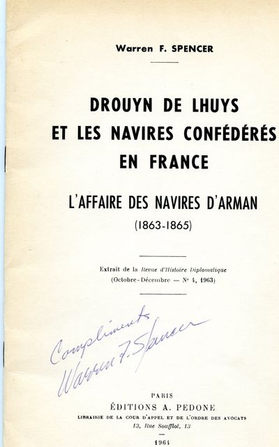 [CIVIL WAR] [SIGNED] [CONFEDERATE NAVY] [FRANCE] DROUYN DE LHUYS ET LES NAVIES CONFEDERES EN FRANCE. L’AFFAIRE DES NAVIES D’ARMAN (1863-1865)