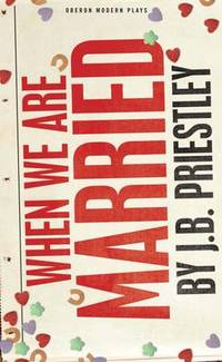 When We Are Married by J. B. Priestley