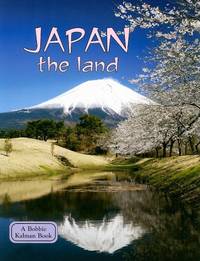 Japan the Land (Lands, Peoples &amp; Cultures) (Lands Peoples and Cultures) by Kalman, Bobbie