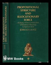 Propositional structure and illocutionary force : a study of the contribution of sentence meaning...