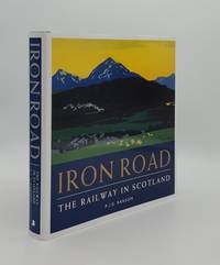 IRON ROAD The Railway in Scotland by RANSOM P.J.G