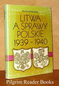Litwa a Sprawy Polskie 1939-1940 by Piotr Lossowski - Hardcover - 1985 - from Pilgrim Reader Books - IOBA (SKU: 16090)