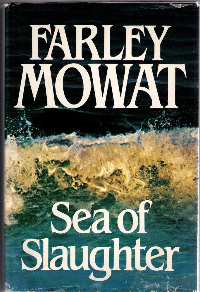 Sea Of Slaughter By Mowat Farley 1984