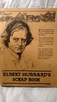 cover of ELBERT HUBBARD'S SCRAP BOOK, CONTAINING THE INSPIRED AND INSPIRING SELECTIONS, GATHERED DURING A LIFE TIME OF DISCRIMINATING READING FOR HIS OWN USE