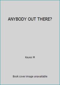ANYBODY OUT THERE?
