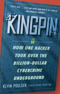 Kingpin : How One Hacker Took over the Billion-Dollar Cybercrime Underground