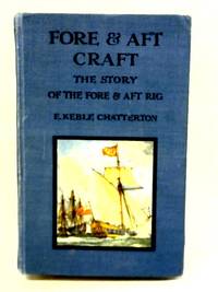 Fore and Aft Craft and Their Story by E. Keble Chatterton - 1927