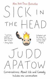 Sick in the Head : Conversations about Life and Comedy