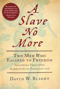 A Slave No More: Two Men Who Escaped to Freedom, Including Their Own Narratives of Emancipation.