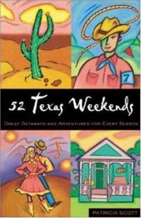 52 Texas Weekends : Great Getaways and Adventures for Every Season