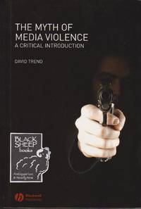 Myth of Media Violence, The: A Critical Introduction by Trend, David - 2007