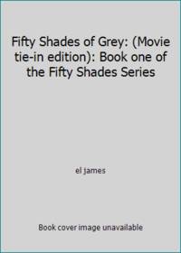 Fifty Shades of Grey: (Movie tie-in edition): Book one of the Fifty Shades Series