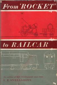 From Rocket to Railcar: An Outline of Rail Development Since 1804 by L.E Snellgrove - 1st Edition - 1963 - from Train World Pty Ltd (SKU: UB-021008)