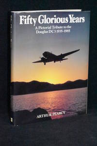 image of Fifty Glorious Years; A Pictorial Tribute to the Douglas DC-3 1935-1985