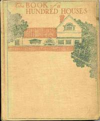 The Book Of A Hundred Houses: A Collection Of Pictures, Plans And  Suggestions For Householders.