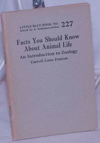 Facts You Should Know About Animal Life: An Introduction to Zoology by Fenton, Carroll Lane - 1925