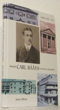 Arkitekt Carl Bååth och hans verksamhet. Bollnäs…