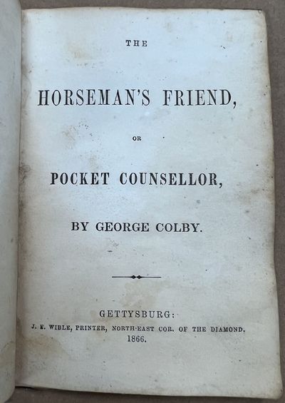 The HORSEMAN'S FRIEND, or Pocket Counsellor, by George Colby