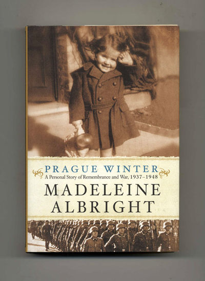 Prague Winter; A Personal Story Of Remembrance And War, 1937-1948 - 1st Edition/1st Printing