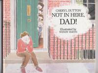 Not In Here, Dad by Illustrated By Wendy Smith Cheryl - First Edition - 1989 - from Granny Goose Books (SKU: 002685)