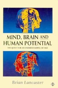 Mind, Brain and Human Potential : The Quest for an Understanding of Self