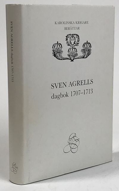 Sven Agrells dagbok 1707-1713. [Karolinska…
