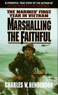 Marshalling the Faithful : The Marines' First Year in Vietnam