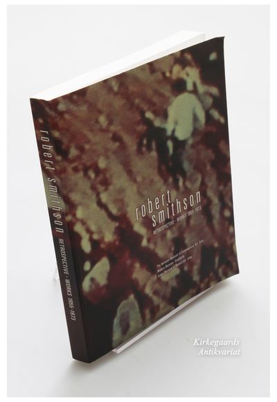 ROBERT SMITHSON. RETROSPECTIVE WORKS 1955-1973.…
