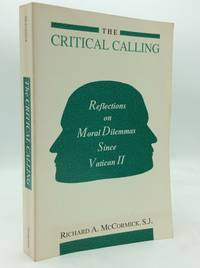 THE CRITICAL CALLING: Reflections on Moral Dilemmas Since Vatican II