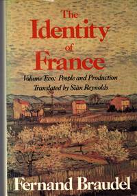 The Identity of France - Volume (Two 2): People and Production by Braudel, Fernand) Reynolds, Sian (Trans) - 1991