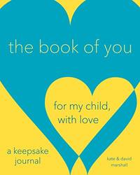 Book of You, The For My Child, With Love (A Keepsake Journal)