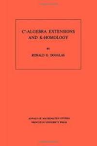 C*-Algebra Extensions and K-Homology. (AM-95) (Annals of Mathematics Studies) by Ronald G. Douglas - 1980-02-02