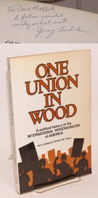 image of One union in wood; a political history of the International Woodworkers of America