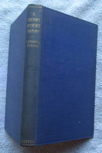 A History of Church History - Studies of Some Historians of the Christian Church by Jackson Frederick John Foakes - 1939