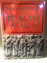 Who Was Who in the Roman World by Bowder, Diana (editor) - 1980