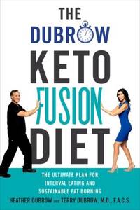 The Dubrow Keto Fusion Diet: The Ultimate Plan for Interval Eating and Sustainable Fat Burning by Dubrow, Heather; Dubrow, Terry - 2020-03-31