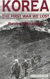 Korea : First War We Lost: Revised Edition and Newly Restored Photos