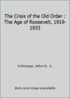 The Crisis of the Old Order : The Age of Roosevelt, 1919-1933