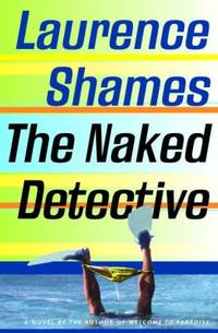 The Naked Detective by Laurence Shames - 2000