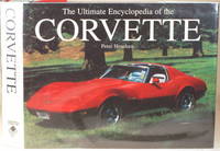 THE ULTIMATE ENCYCLOPEDIA OF THE CORVETTE by Henshaw, Peter - 2005