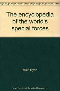 The Encyclopedia Of The World&#039;S Special Forces - Tactics History Stragey Weapons by Mike Ryan