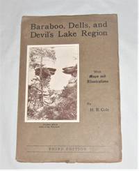 Baraboo, Dells, and Devil's Lake Region  Scenery, Archeology, Geology, Indian Legends, and Local History Briefly Treated