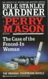 The Case of the Fenced-In Woman by Erle Stanley Gardner - 1994-03-06