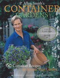 image of P. Allen Smith's Container Gardens : 60 Container Recipes to Accent Your Garden
