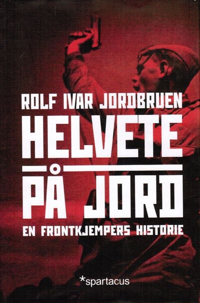 Helvete på jord. En frontkjempers historie. Med…