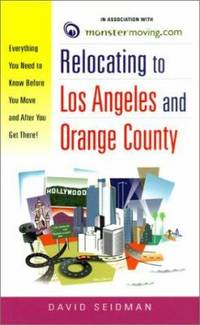Relocating to Los Angeles and Orange County: Everything You Need to Know Before You Move and...