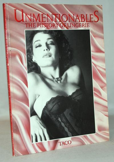Unmentionables - The History of Lingerie.