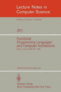 Functional Programming Languages and Computer Architecture: Proceedings, Nancy, France, September...