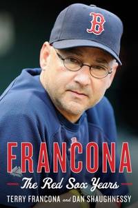 Francona : The Red Sox Years by Dan Shaughnessy; Terry Francona - 2013