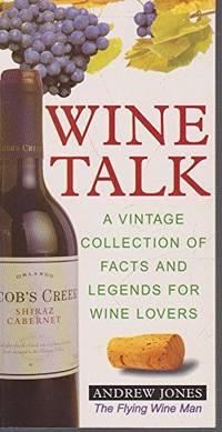 Wine Talk: A Vintage Collection of Facts and Legends for Wine Lovers